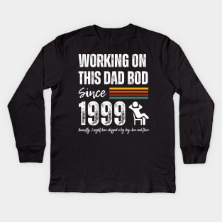 Working On This Dad Bod Since 1999 Kids Long Sleeve T-Shirt